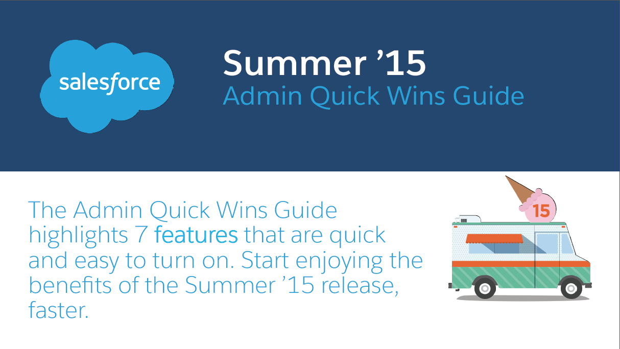 The Summer '15 Release Admin Quick Wins Guide The Summer '15 Release Admin Quick Wins Guide